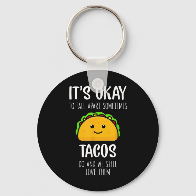 Its Ok To Fall Apart Sometimes Tacos Do Mental Hea Key Ring (Front)