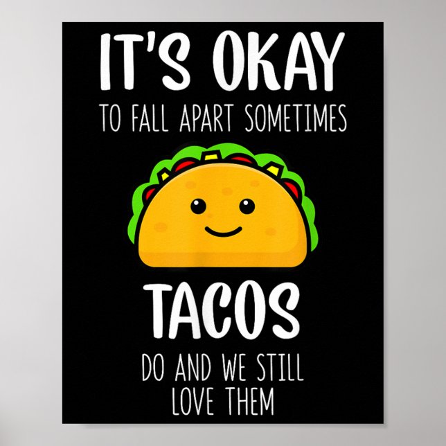 Its Ok To Fall Apart Sometimes Tacos Do Mental Hea Poster (Front)