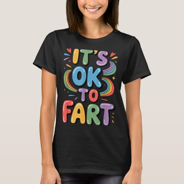 It's Ok To Fart Funny Gas Humour Design Flatulence T-Shirt (Front)
