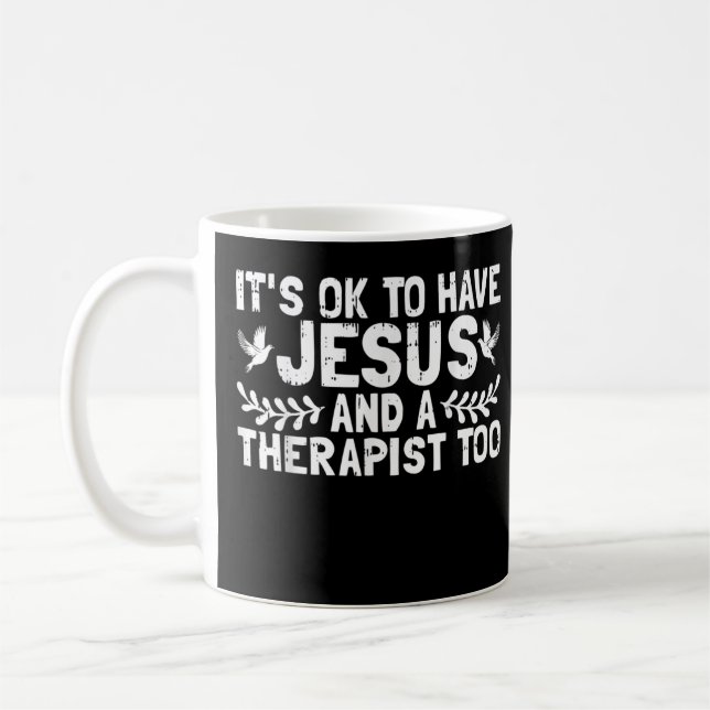 It's Ok To Have Jesus And A Therapist Too Therapy  Coffee Mug (Left)
