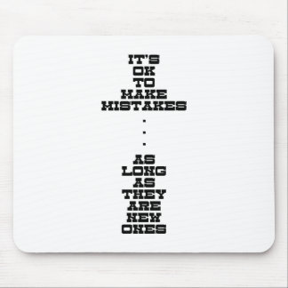 It's OK To Make Mistakes As Long As They Are New Mouse Pad