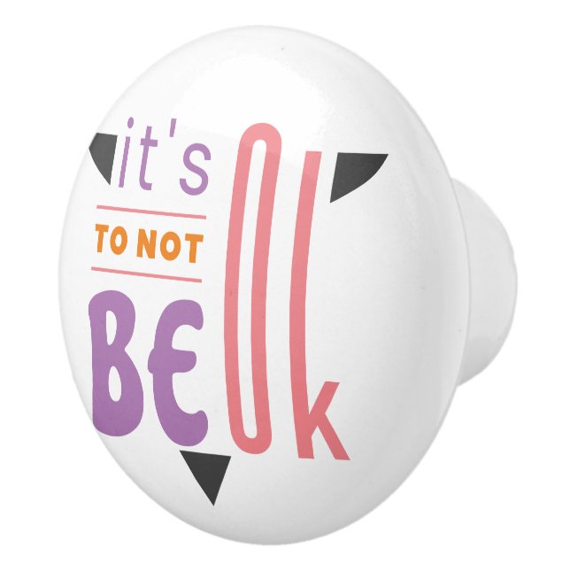 It's ok to not be ok ceramic knob (Right)