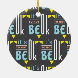 It's OK to not be OK Ceramic Ornament