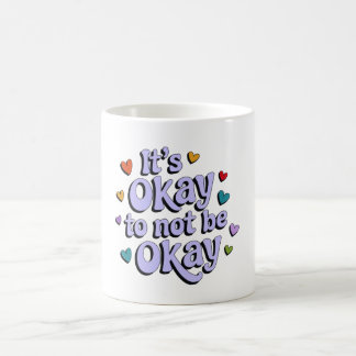 It's OK to not be OK Coffee Mug
