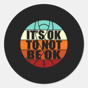 It's Ok To Not Be Ok Happy Suicide Awareness Graph Classic Round Sticker