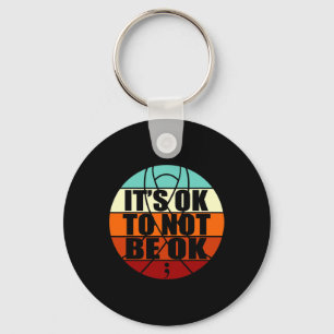 It's Ok To Not Be Ok Happy Suicide Awareness Graph Key Ring