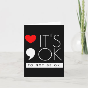It's Ok To Not Be Ok - Mental Health Awareness Card