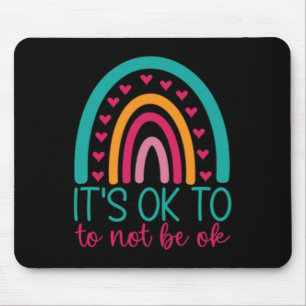 It's Ok To Not Be Ok - Mental Health Awareness Mouse Pad