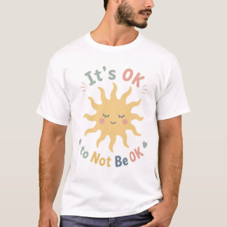 It's OK to Not Be OK Mental Health Awareness T-Shi T-Shirt