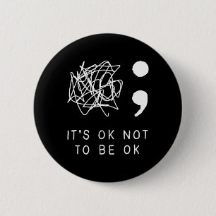 Its Ok To Not Be Ok Suicide Prevention Awareness Y 6 Cm Round Badge
