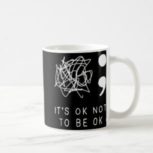 Its Ok To Not Be Ok Suicide Prevention Awareness Y Coffee Mug