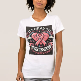 It's Ok to not be Ok. T-Shirt