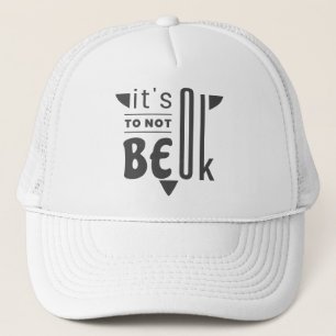 It's ok to not be ok trucker hat
