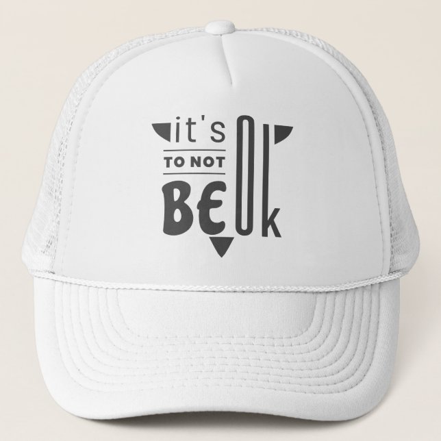 It's ok to not be ok trucker hat (Front)