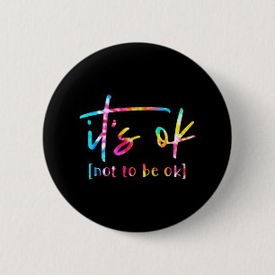It's Ok To Not Be Okay Mental Health Awareness Mon 6 Cm Round Badge