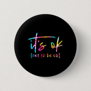 It's Ok To Not Be Okay Mental Health Awareness Mon 6 Cm Round Badge