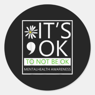 Its Ok To Not To Be Ok-mental Health Awareness .co Classic Round Sticker