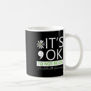 Its Ok To Not To Be Ok Mental Health Awareness .co Coffee Mug