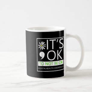 Its Ok To Not To Be Ok-mental Health Awareness .co Coffee Mug