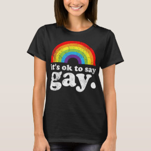 It's OK To Say Gay Trans Stay Proud LGBTQ Gay Righ T-Shirt