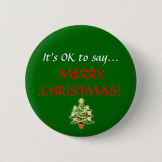 "It's OK to say...MERRY CHRISTMAS!" Button