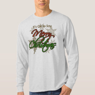 It's OK to Say Merry Christmas T-Shirt, Long Sleev T-Shirt