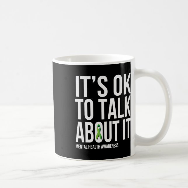 Its Ok To Talk About It Mental Health Awareness Gr Coffee Mug (Right)