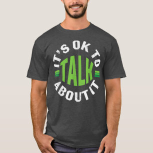 Its Ok To Talk About Mental Health 2730 T-Shirt