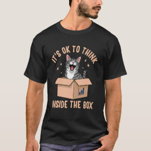 It's OK to Think Inside The Box Funny Cat Design T-Shirt
