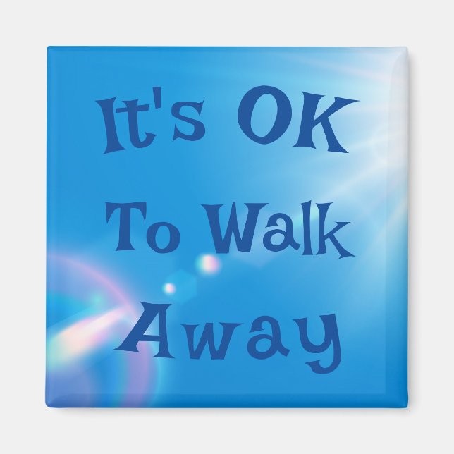 It's OK to Walk Away Magnet (Front)