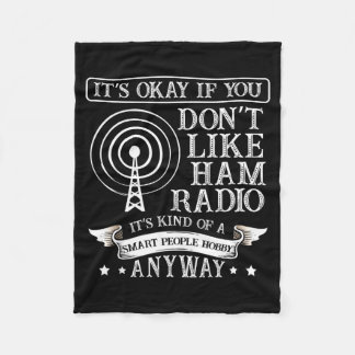 It's Ok When You Don't Like Ham Radio For A Radio  Fleece Blanket