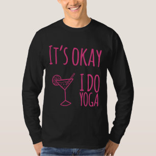 Its Okay I Do Yoga T-Shirt