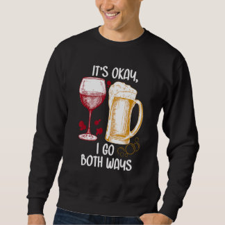 It's Okay I Go Both Ways Beer Wine Sweatshirt