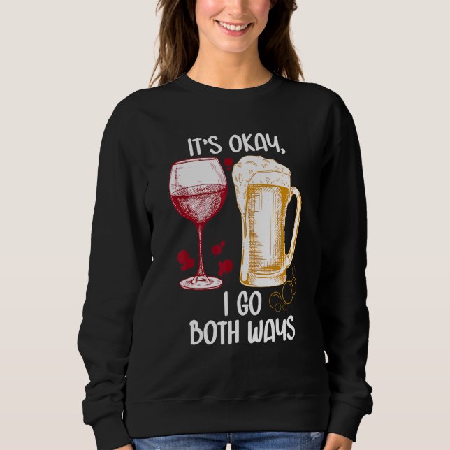 It's Okay I Go Both Ways Beer Wine Sweatshirt (Front)