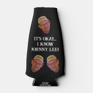 It's okay... I know Johnny Lee Bottle Cooler