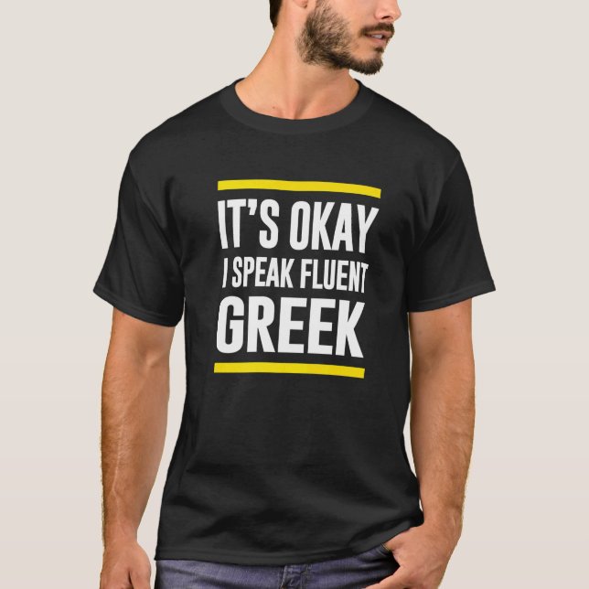 Its Okay I Speak Fluent Greek Greece Nationality H T-Shirt (Front)