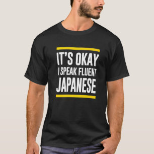 Its Okay I Speak Fluent Japanese Japan Nationality T-Shirt