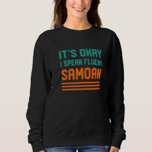 Its Okay I Speak Fluent Samoan Samoa Language Sweatshirt