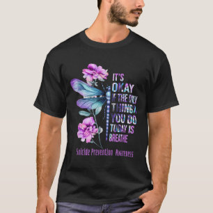Its Okay If Only Thing You Can Today Is Breathe Bu T-Shirt