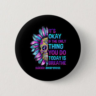 It's Okay If Only Thing You Do Is Breathe Suicide 6 Cm Round Badge
