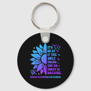 Its Okay If Only Thing You Do Is Breathe Suicide P Key Ring