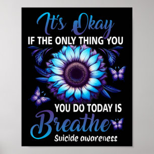 Its Okay If Only Thing You Do Is Breathe Suicide P Poster