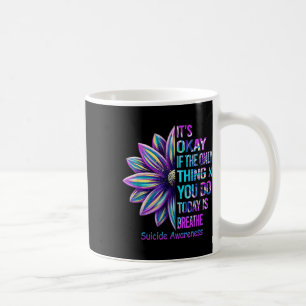 It's Okay If The Only Thing You Did Today Was Brea Coffee Mug