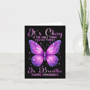 Its Okay If The Only Thing You Do Butterfly  Card