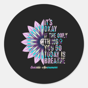 It's Okay If The Only Thing You Do Today Is Breath Classic Round Sticker