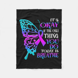 It's Okay If The Only Thing You Do Today Is Breath Fleece Blanket