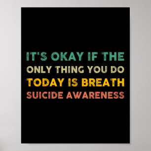 It's Okay If The Only Thing You Do Today Is Breath Poster