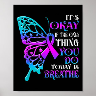 It's Okay If The Only Thing You Do Today Is Breath Poster