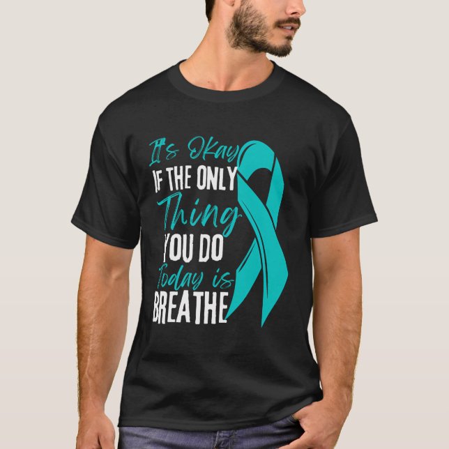 It'S Okay If The Only Thing You Do Today Is Breath T-Shirt (Front)
