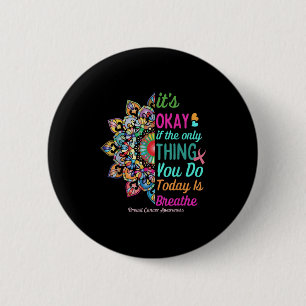 Its Okay If The Only Thing You Do Today Is Breathe 6 Cm Round Badge